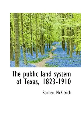 Sistemul public de terenuri din Texas, 1823-1910 - The Public Land System of Texas, 1823-1910