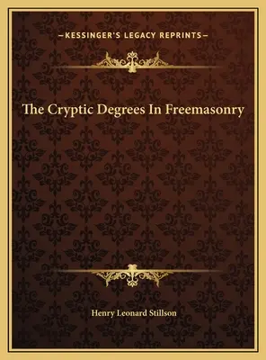 Gradele criptografice în francmasonerie - The Cryptic Degrees In Freemasonry
