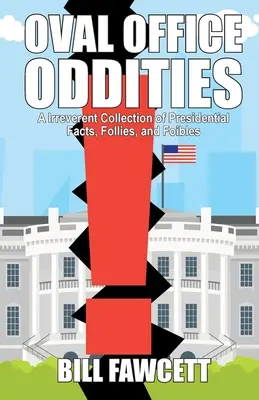 Ciudățenii din Biroul Oval - Oval Office Oddities