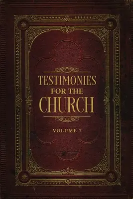 Mărturii pentru biserică Volumul 7 - Testimonies for the Church Volume 7
