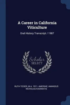 O carieră în viticultura din California: Transcrierea istoriei orale / 1987 - A Career in California Viticulture: Oral History Transcript / 1987