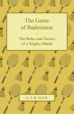 Jocul de badminton - Regulile și tactica unui meci individual - The Game of Badminton - The Rules and Tactics of a Singles Match