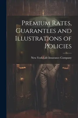 Tarife de primă, garanții și ilustrații ale polițelor - Premium Rates, Guarantees and Illustrations of Policies