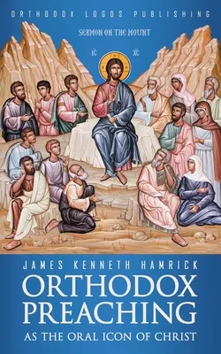 Predica ortodoxă ca icoană orală a lui Hristos - Orthodox Preaching as the Oral Icon of Christ