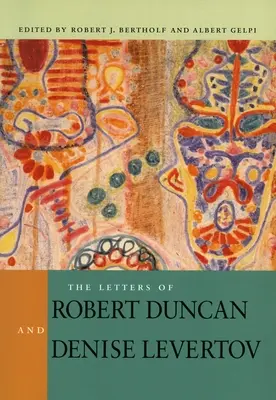 Scrisorile lui Robert Duncan și Denise Levertov - The Letters of Robert Duncan and Denise Levertov
