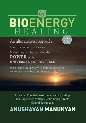 Vindecarea prin bioenergie - Bioenergy Healing