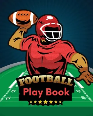 Football Play Book: Jurnal de sezon de fotbal Caietul atletului Touchdown Football Player Coach - Football Play Book: Football Season Journal Athlete Notebook Touchdown Football Player Coach