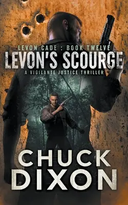 Levon's Scourge: Un thriller al justiției vigilente - Levon's Scourge: A Vigilante Justice Thriller