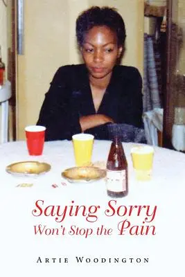 A-ți cere scuze nu va opri durerea - Saying Sorry Won't Stop The Pain