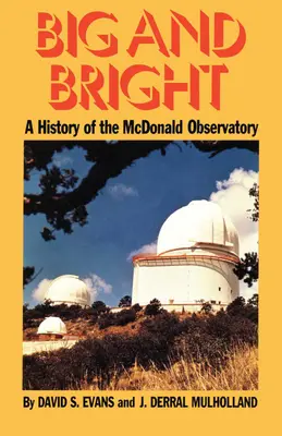 Mare și luminos: O istorie a Observatorului McDonald - Big and Bright: A History of the McDonald Observatory