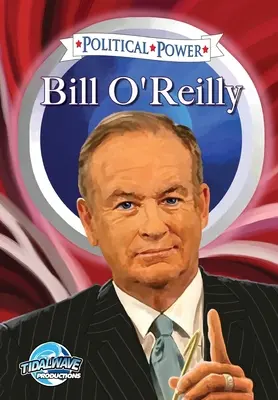 Puterea politică: Bill O'Reilly - Political Power: Bill O'Reilly