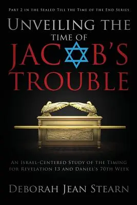 Dezvăluirea timpului necazului lui Iacov: Partea 2 din seria Sigilată până la vremea sfârșitului - Unveiling the Time of Jacob's Trouble: Part 2 in the Sealed Till the Time of the End Series