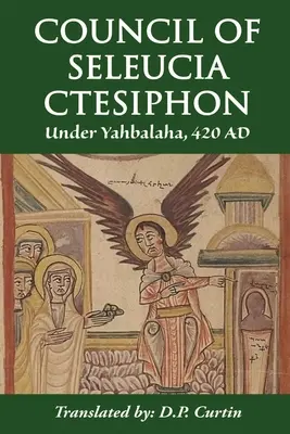 Consiliul de la Seleucia-Ctesiphon: Sub Yahbalaha 420 d.Hr. - Council of Seleucia-Ctesiphon: Under Yahbalaha 420 AD