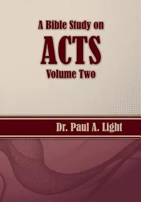 Un studiu biblic asupra Faptelor Apostolilor, volumul doi - A Bible Study on Acts, Volume Two
