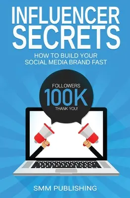 Influencer Secrets: Cum să vă construiți rapid brandul social media - Influencer Secrets: How to Build Your Social Media Brand Fast