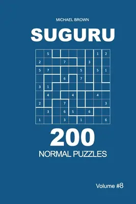 Suguru - 200 Normal Puzzles 9x9 (Volumul 8) - Suguru - 200 Normal Puzzles 9x9 (Volume 8)