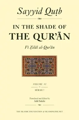 În umbra Coranului Vol. 6 (Fi Zilal Al-Qur'an): Surah 7 Al-A'Raf - In the Shade of the Qur'an Vol. 6 (Fi Zilal Al-Qur'an): Surah 7 Al-A'Raf