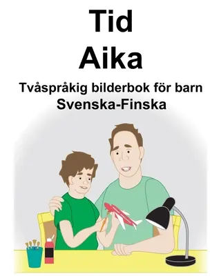 Svenska-Finska Tid/Aika Carte ilustrată bilingvă pentru copii - Svenska-Finska Tid/Aika Tvsprkig bilderbok fr barn