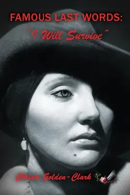 Ultimele cuvinte faimoase: Voi supraviețui - Famous Last Words: I Will Survive