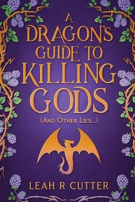 Ghidul unui dragon pentru uciderea zeilor (și alte minciuni) - A Dragon's Guide to Killing Gods (And Other Lies)