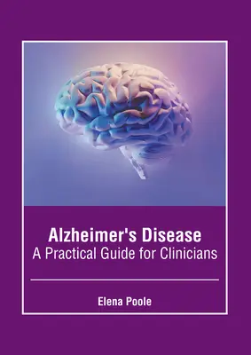 Boala Alzheimer: Un ghid practic pentru clinicieni - Alzheimer's Disease: A Practical Guide for Clinicians