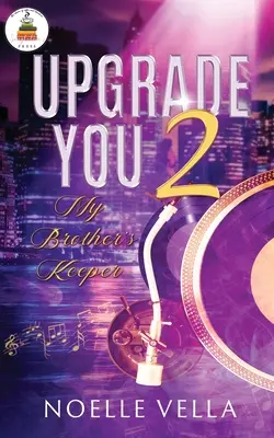 Upgrade You 2: Păstrătorul fratelui meu - Upgrade You 2: My Brother's Keeper