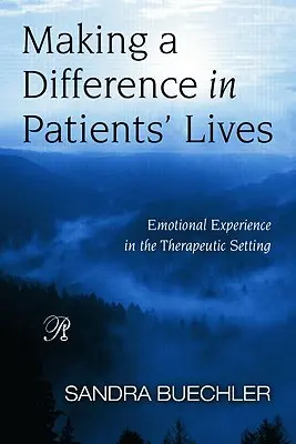 Making a Difference in Patients' Lives: Experiența emoțională în mediul terapeutic - Making a Difference in Patients' Lives: Emotional Experience in the Therapeutic Setting