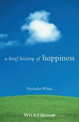 O scurtă istorie a fericirii - A Brief History of Happiness