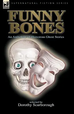Oase amuzante: O antologie de povestiri umoristice cu fantome - Funny Bones: An Anthology of Humorous Ghost Stories