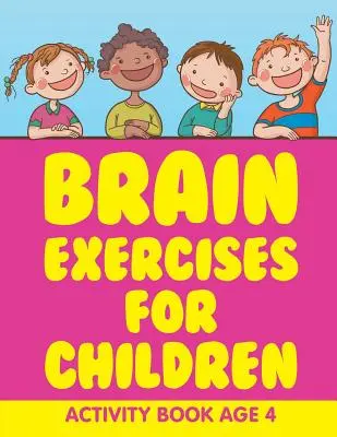 Exerciții pentru creier pentru copii: Carte de activități pentru vârsta de 4 ani - Brain Exercises for Children: Activity Book Age 4