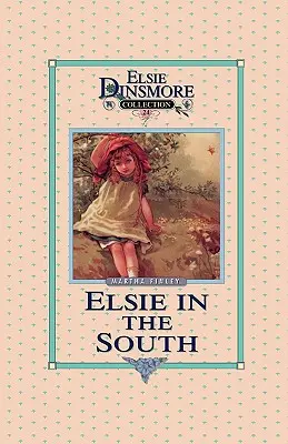 Elsie în Sud, Cartea 24 - Elsie in the South, Book 24