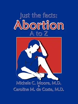 Doar faptele: Avortul de la A la Z - Just the Facts: Abortion A to Z