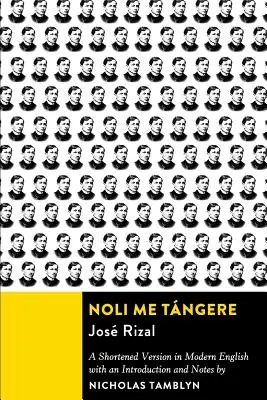Noli Me Tángere: O versiune prescurtată în limba engleză modernă cu o introducere și note - Noli Me Tángere: A Shortened Version in Modern English with an Introduction and Notes