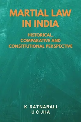 Legea marțială în India: Perspectivă istorică, comparativă și constituțională - Martial Law in India: Historical, Comparative and Constitutional Perspective