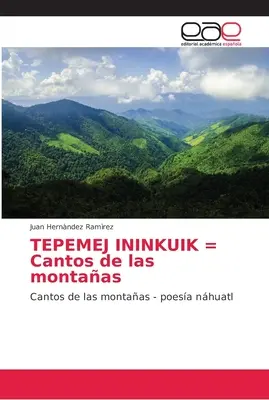 TEPEMEJ ININKUIK = Cântecele munților - TEPEMEJ ININKUIK = Cantos de las montaas