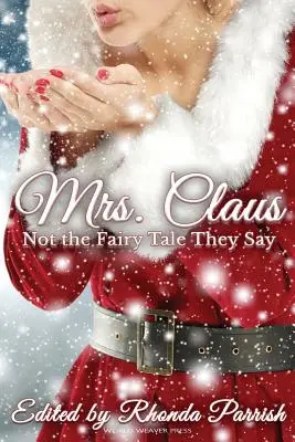 Doamna Crăciun: Nu este basmul pe care îl spun ei - Mrs. Claus: Not the Fairy Tale They Say