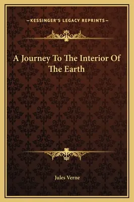 O călătorie în interiorul Pământului (A Journey To The Interior Of The Earth) - A Journey To The Interior Of The Earth