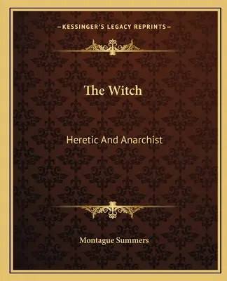 The Witch: eretică și anarhistă - The Witch: Heretic And Anarchist