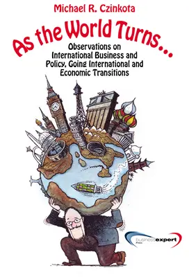 Pe măsură ce lumea se întoarce...: Observații privind afacerile și politicile internaționale, Going International și tranzițiile - As the World Turns...: Observations on International Business and Policy, Going International and Transitions