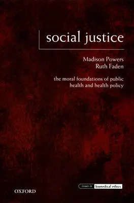 Justiție socială: Fundamentele morale ale sănătății publice și ale politicii de sănătate - Social Justice: The Moral Foundations of Public Health and Health Policy