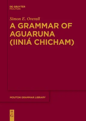 O gramatică a lui Aguaruna (Iini Chicham) - A Grammar of Aguaruna (Iini Chicham)