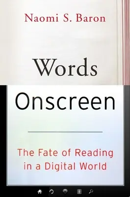 Cuvinte pe ecran: Soarta lecturii într-o lume digitală - Words Onscreen: The Fate of Reading in a Digital World