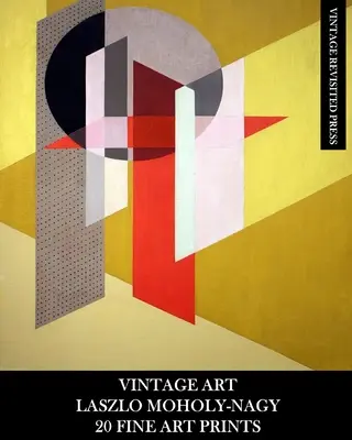 Vintage Art: Laszlo Moholy-Nagy: 20 de printuri de artă plastică: Abstract Ephemera for Framing, Collage, Decoupage and Home Decor - Vintage Art: Laszlo Moholy-Nagy: 20 Fine Art Prints: Abstract Ephemera for Framing, Collage, Decoupage and Home Decor