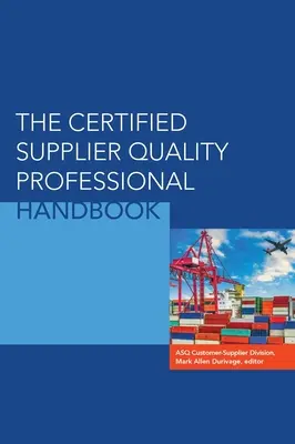 Manualul profesionistului certificat în domeniul calității furnizorilor - The Certified Supplier Quality Professional Handbook