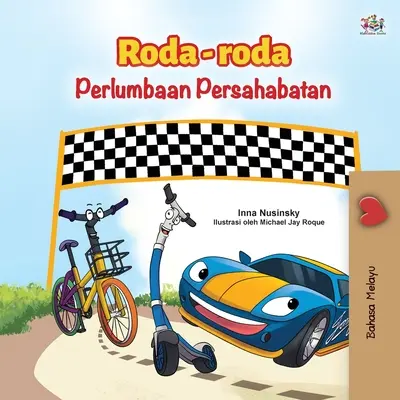 The Wheels -The Friendship Race (Carte malay pentru copii) - The Wheels -The Friendship Race (Malay Children's Book)