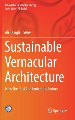 Arhitectura vernaculară durabilă: Cum poate trecutul să îmbogățească viitorul - Sustainable Vernacular Architecture: How the Past Can Enrich the Future
