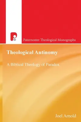 PATM Antinomia teologică: O teologie biblică a paradoxului - PATM Theological Antinomy: A Biblical Theology of Paradox