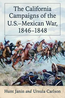 Campaniile din California ale războiului americano-mexican, 1846-1848 - The California Campaigns of the U.S.-Mexican War, 1846-1848