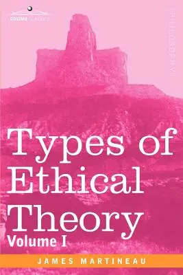 Tipuri de teorie etică: Volumul I - Types of Ethical Theory: Volume I
