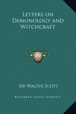 Scrisori despre demonologie și vrăjitorie (Letters on Demonology and Witchcraft) - Letters on Demonology and Witchcraft
